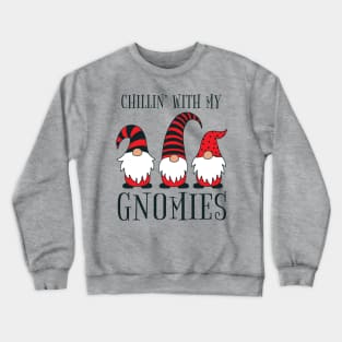 Chillin' With My Gnomies Funny Christmas Pun Crewneck Sweatshirt